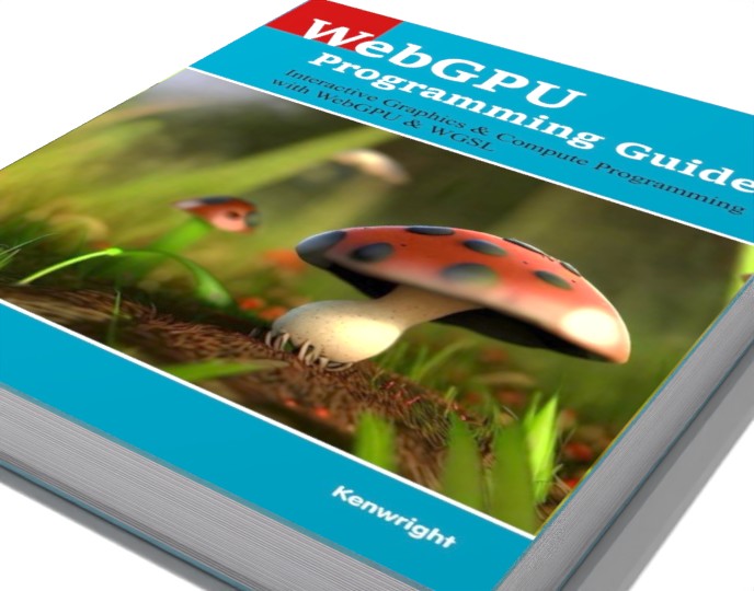 WebGPU Programming Guide: Interactive Graphics & Compute Programming with WebGPU & WGSL